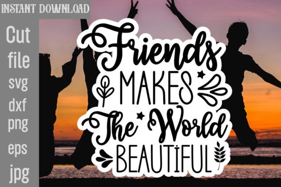 Friends Makes the World Beautiful SVG Review