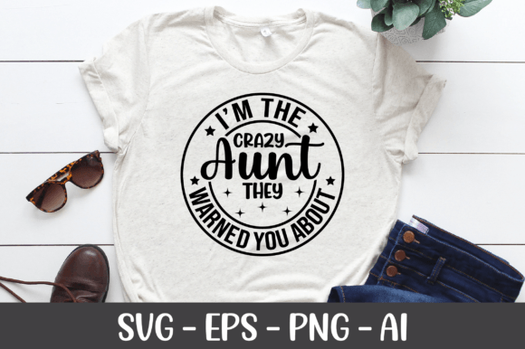I'm the Crazy Aunt They Warned You SVG Review