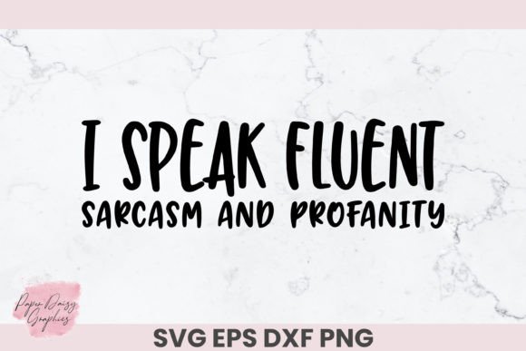I Speak Fluent Sarcasm and Profanity SVG Review