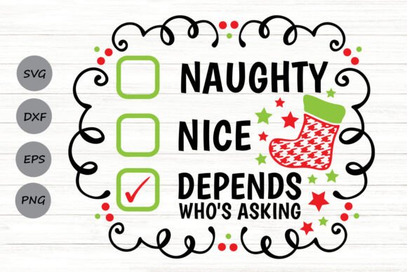 Naughty Nice Depends Who s Asking Svg Review